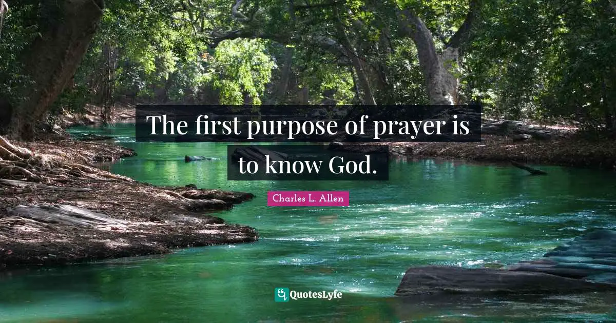 The first purpose of prayer is to know God.