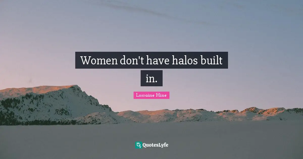 Women don't have halos built in.