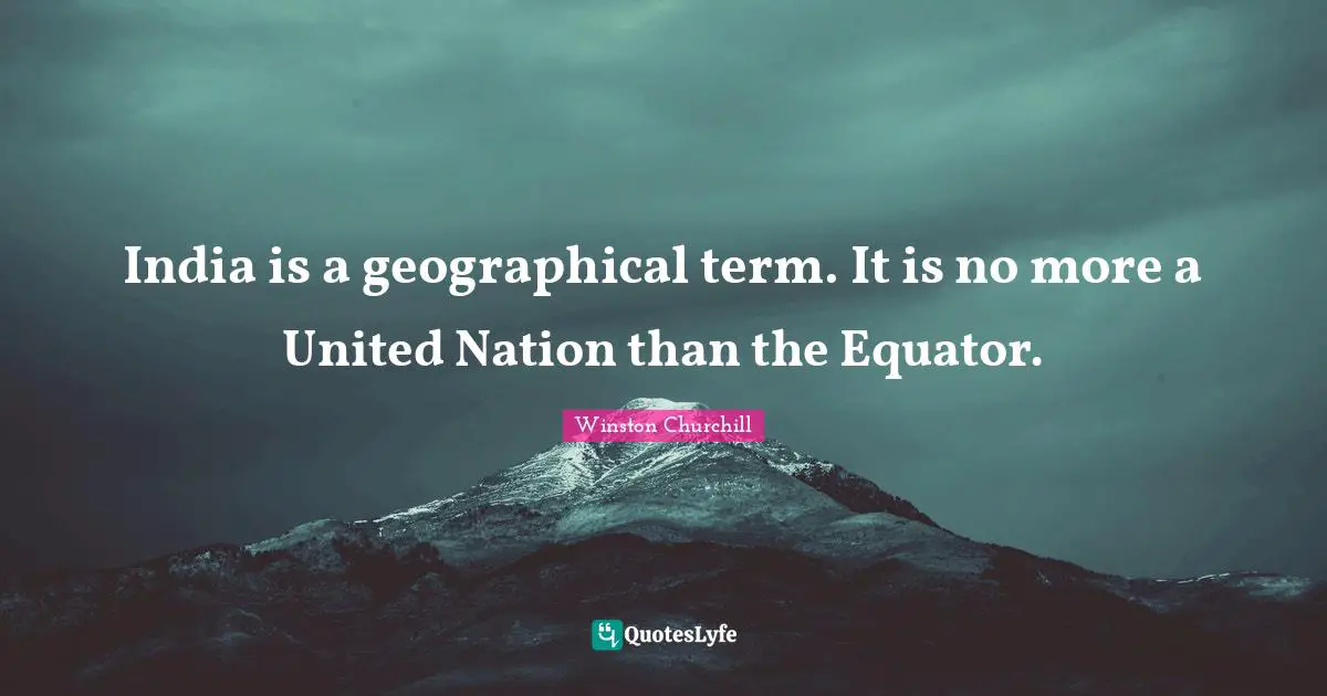 India is a geographical term. It is no more a United Nation than the Equator.