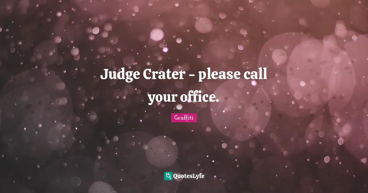 Judge Crater - please call your office.