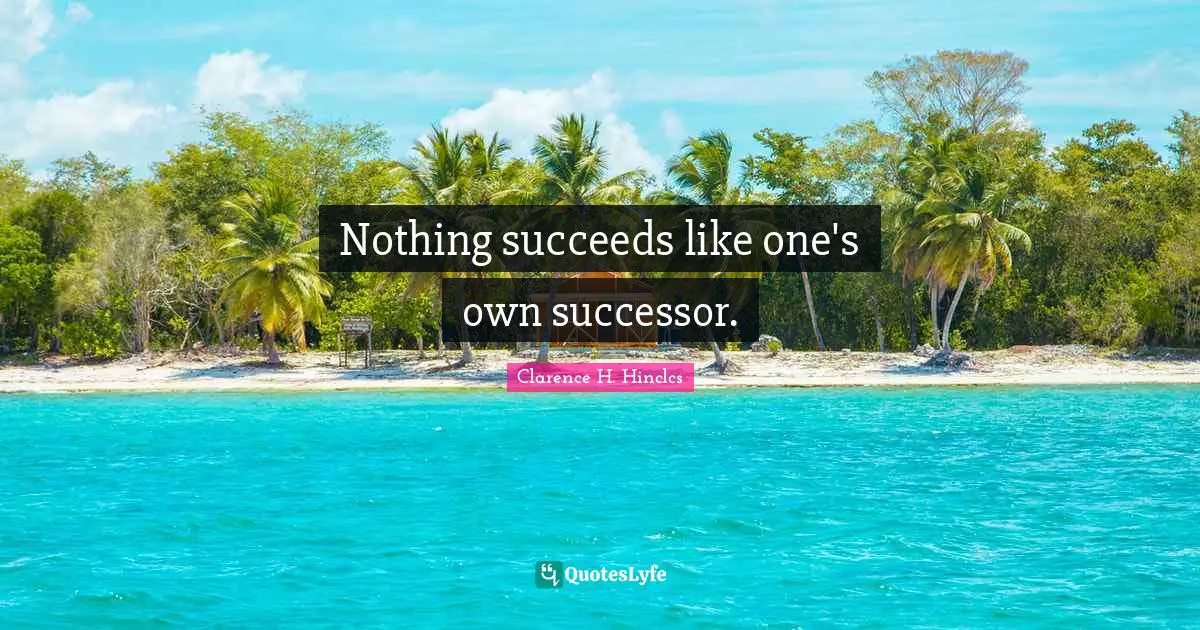 Nothing succeeds like one's own successor.