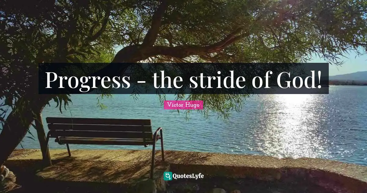 Progress - the stride of God!