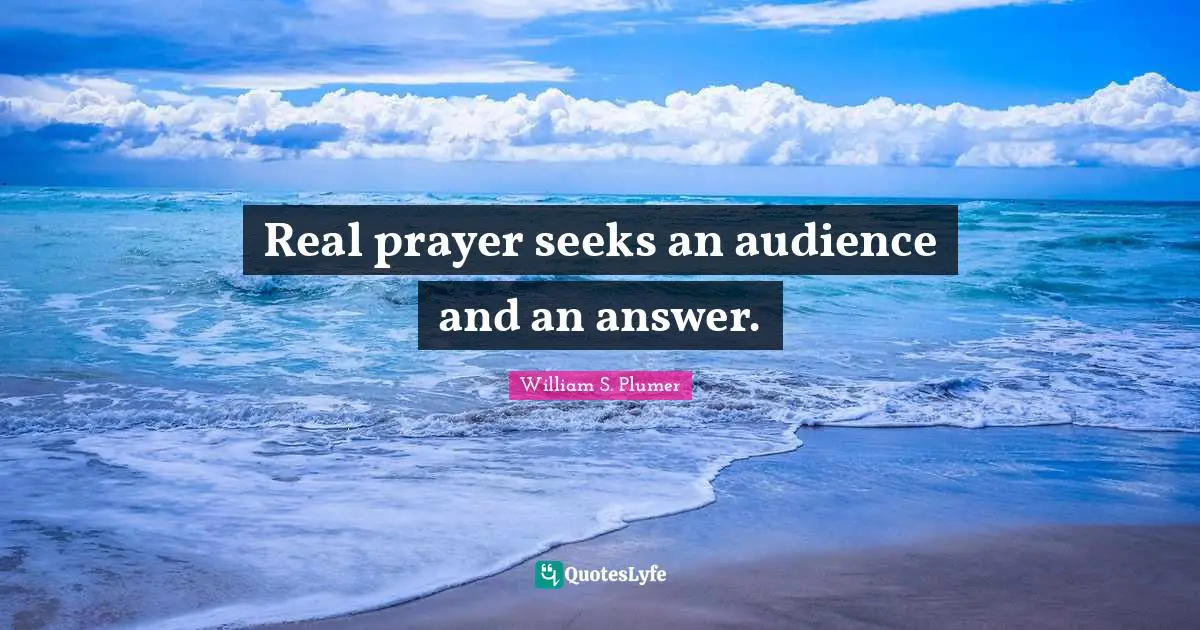 Real prayer seeks an audience and an answer.