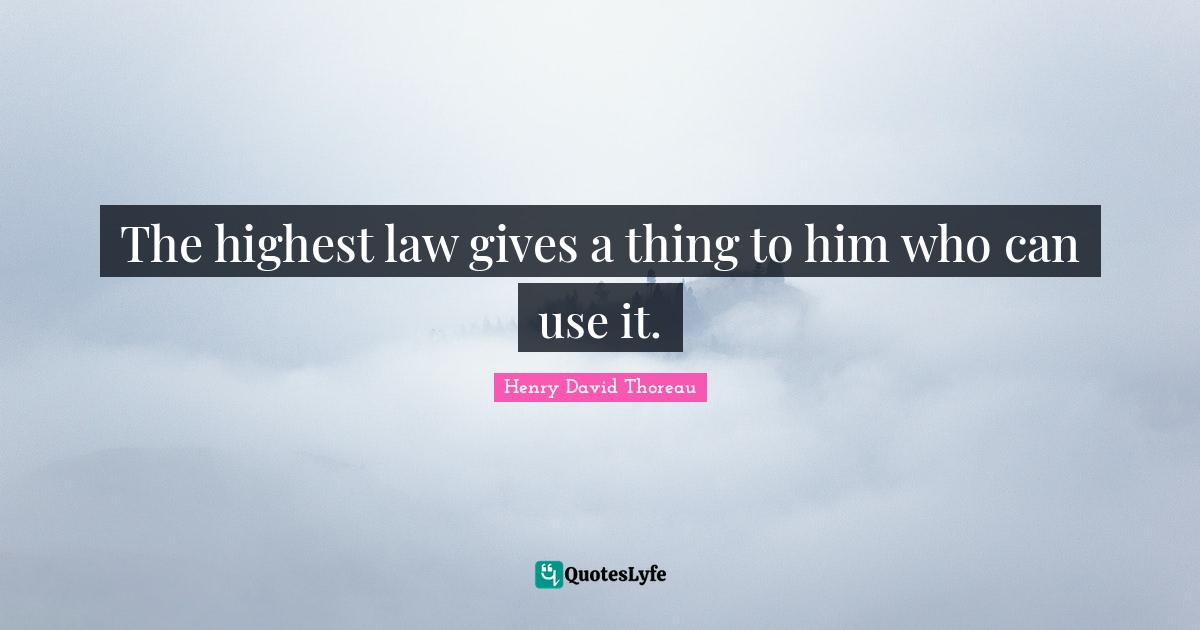 The highest law gives a thing to him who can use it.