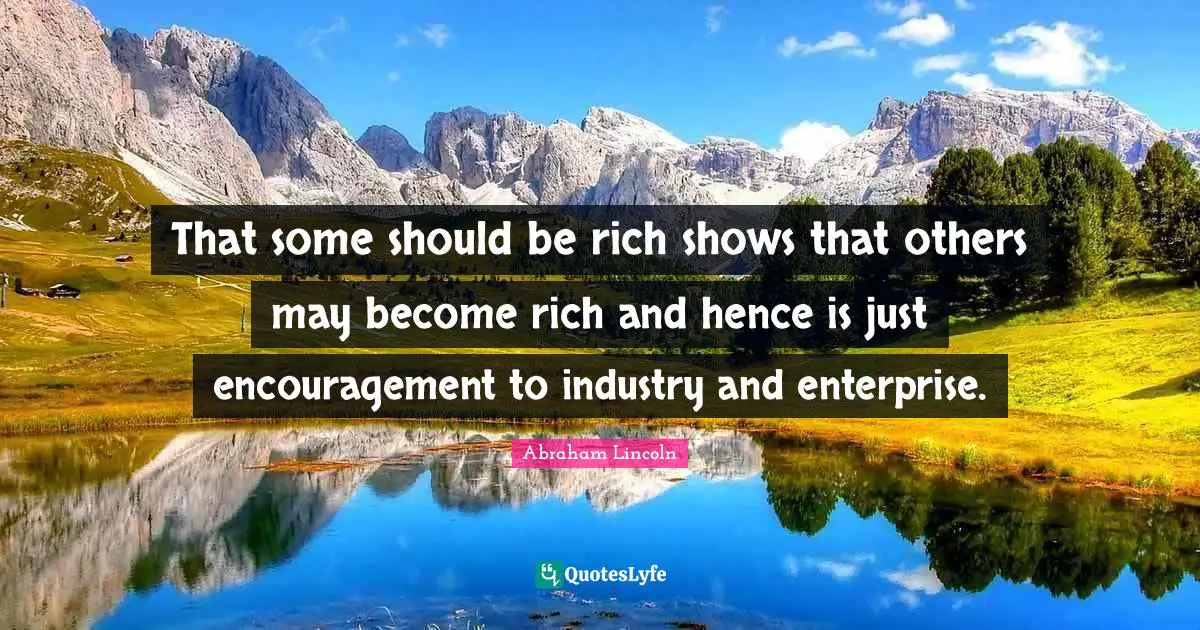 That some should be rich shows that others may become rich and hence is just encouragement to industry and enterprise.
