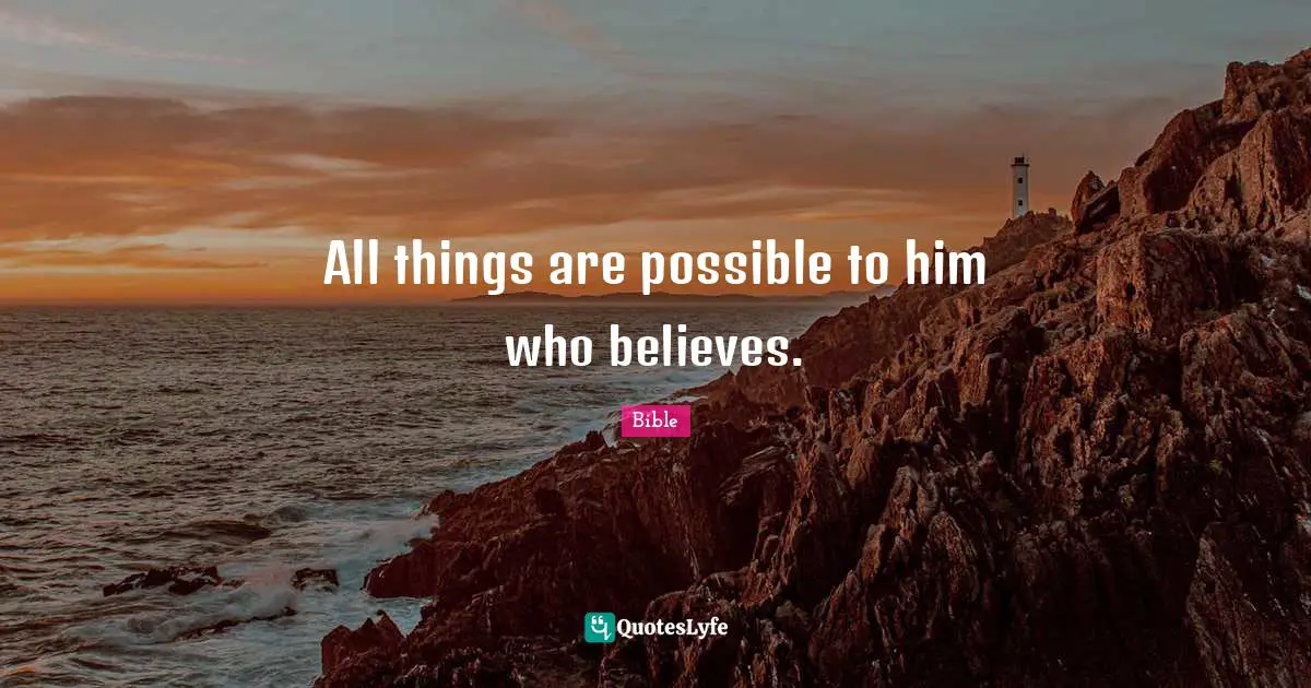 All things are possible to him who believes.