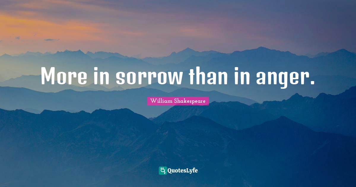 More in sorrow than in anger.
