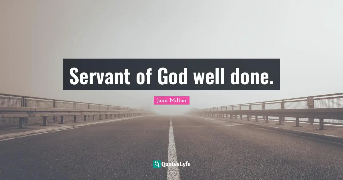 Servant of God well done.