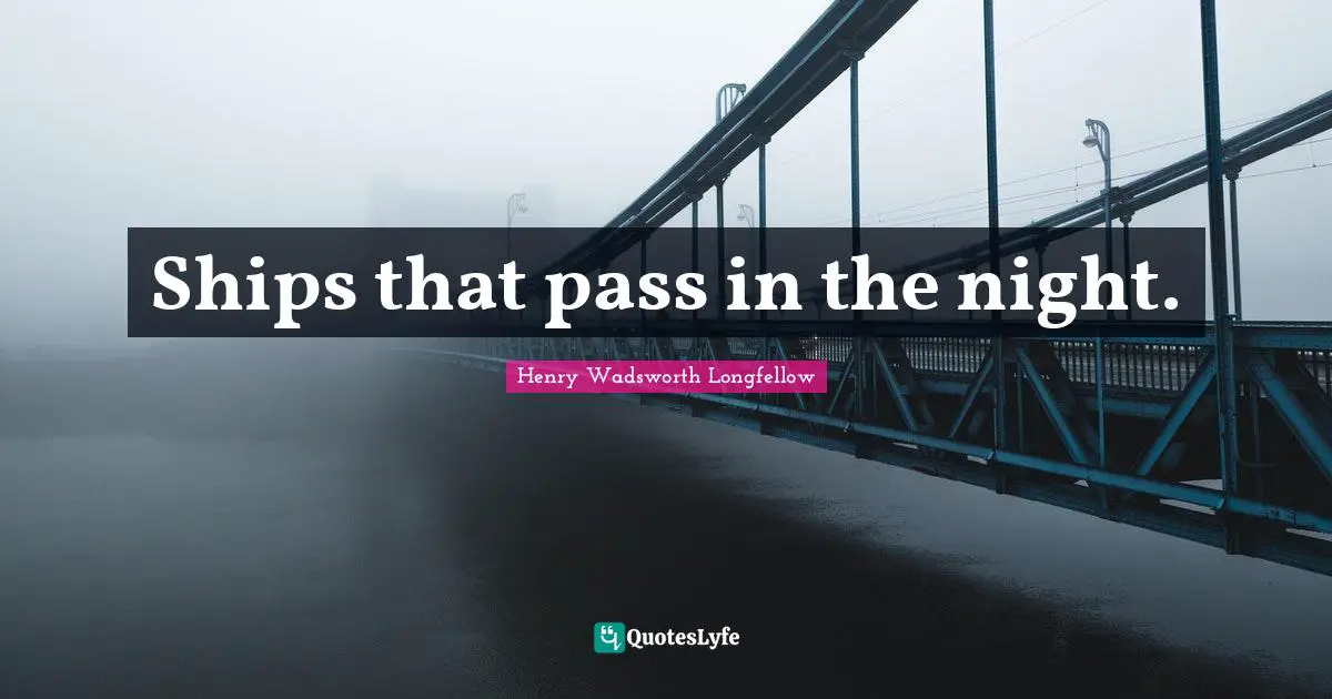 Ships that pass in the night.