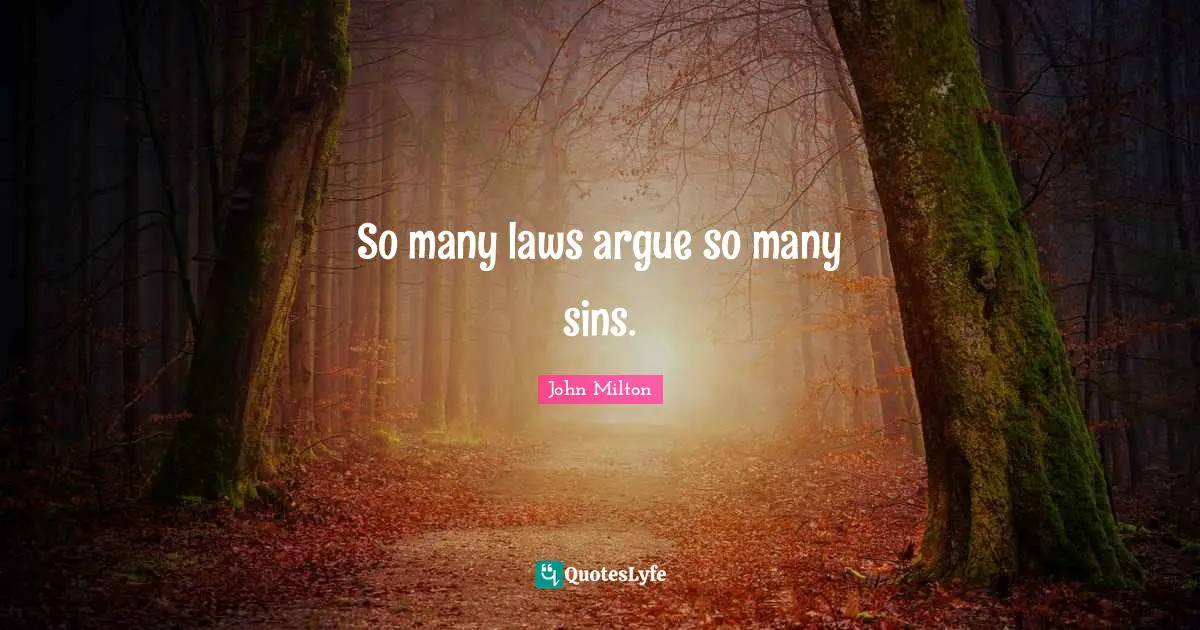 So many laws argue so many sins.