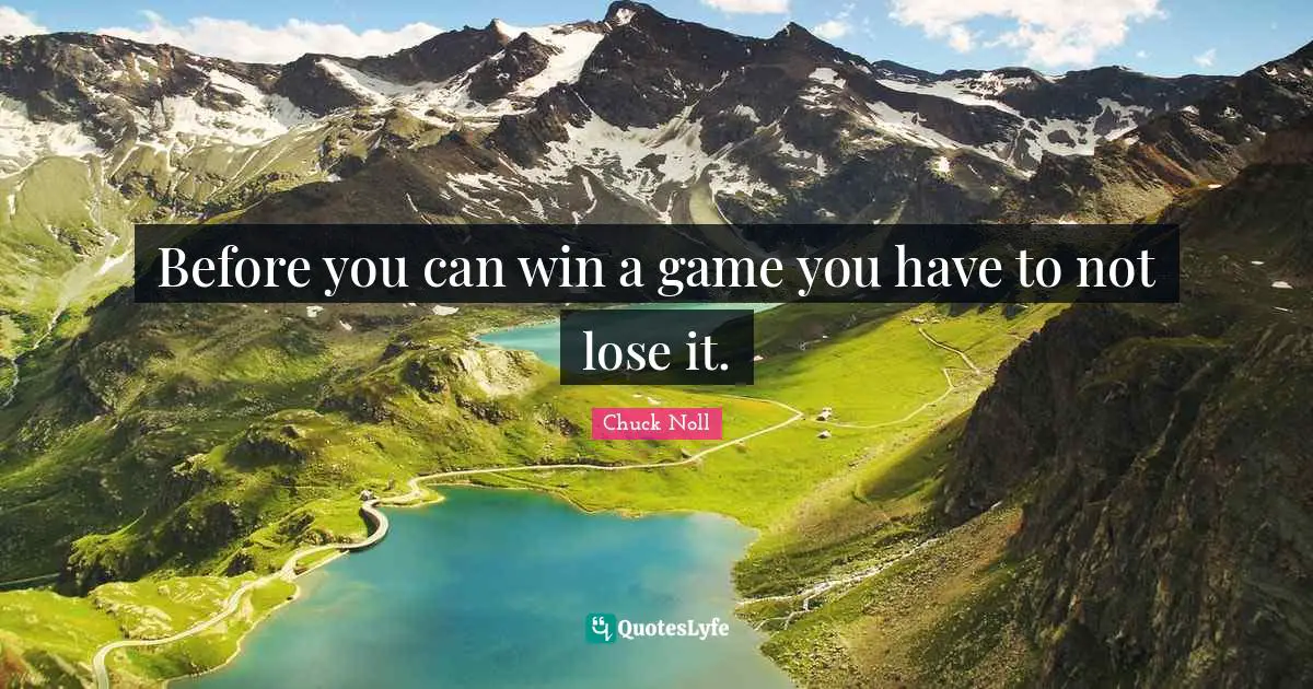Before you can win a game you have to not lose it.