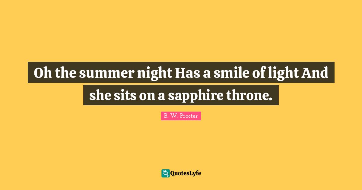 Oh the summer night Has a smile of light And she sits on a sapphire throne.