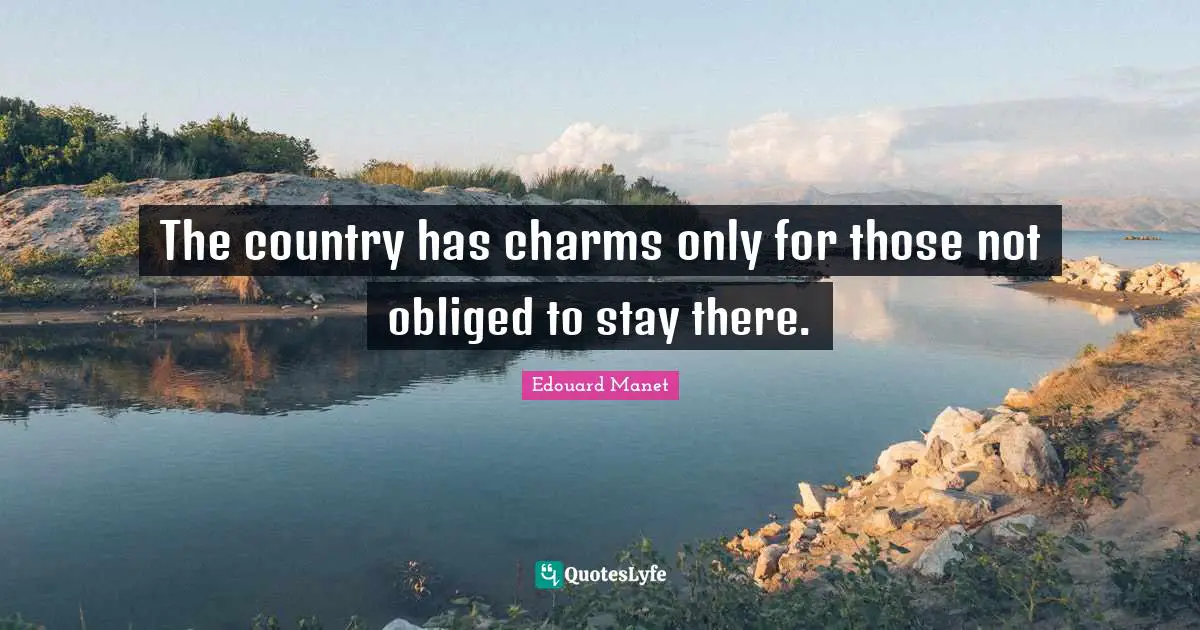 The country has charms only for those not obliged to stay there.