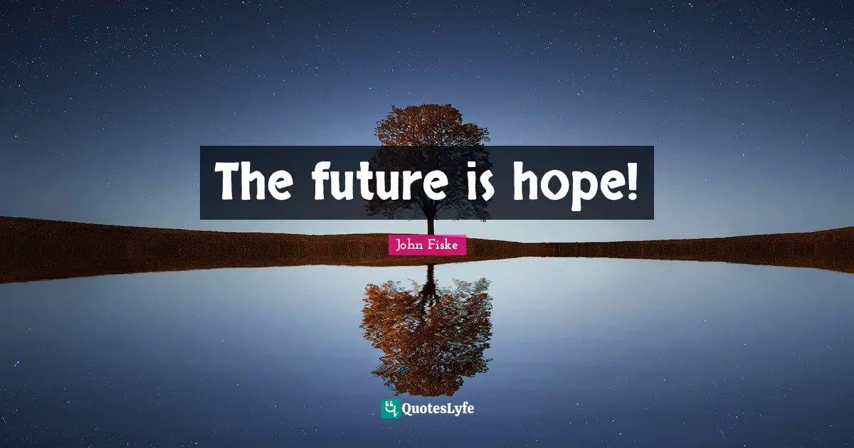 The future is hope!