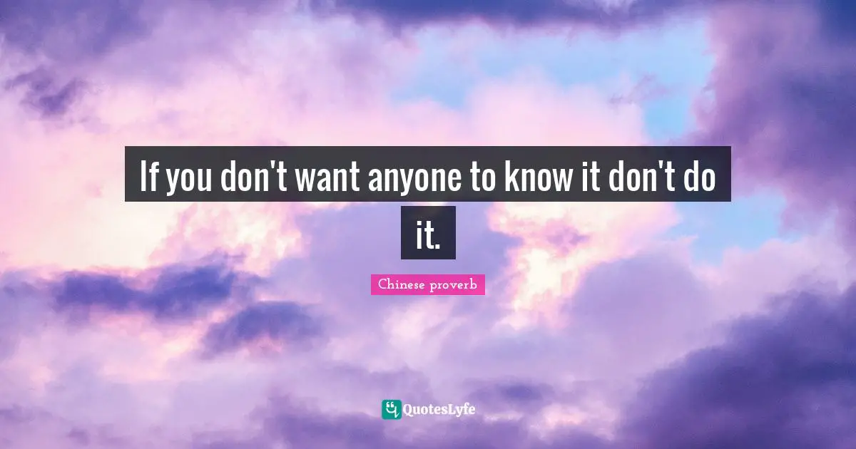 If you don't want anyone to know it don't do it.