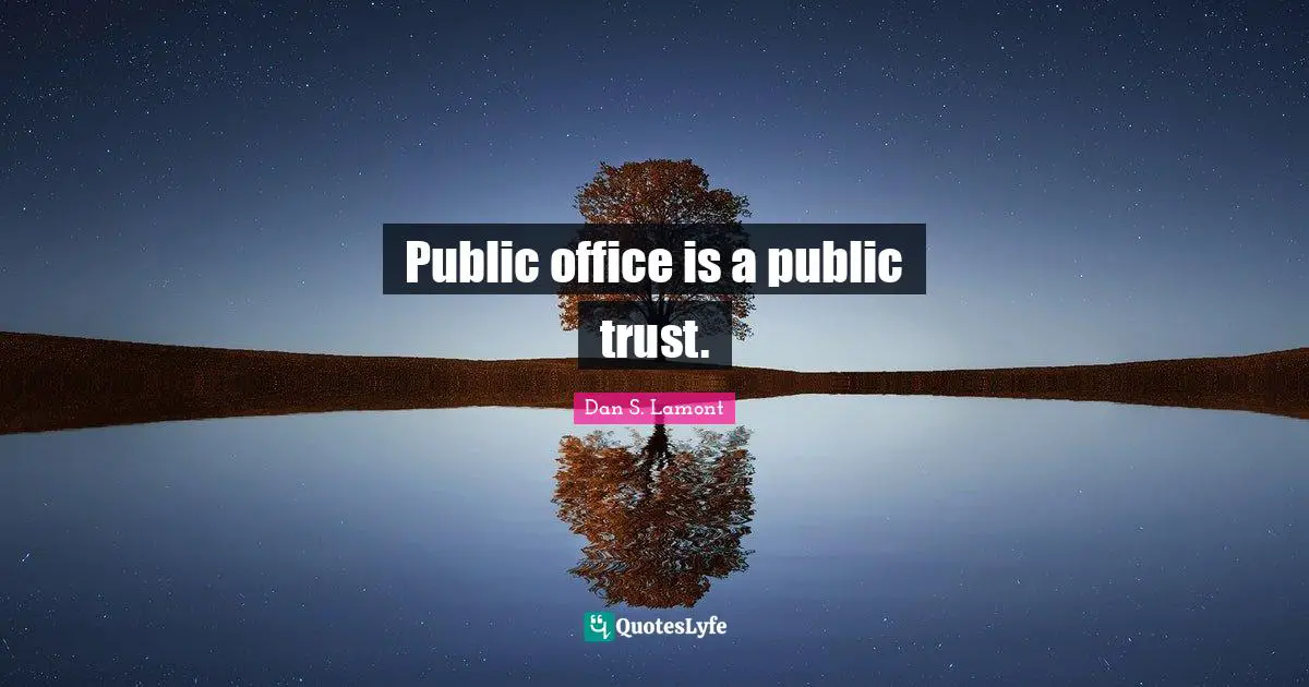 Public office is a public trust.