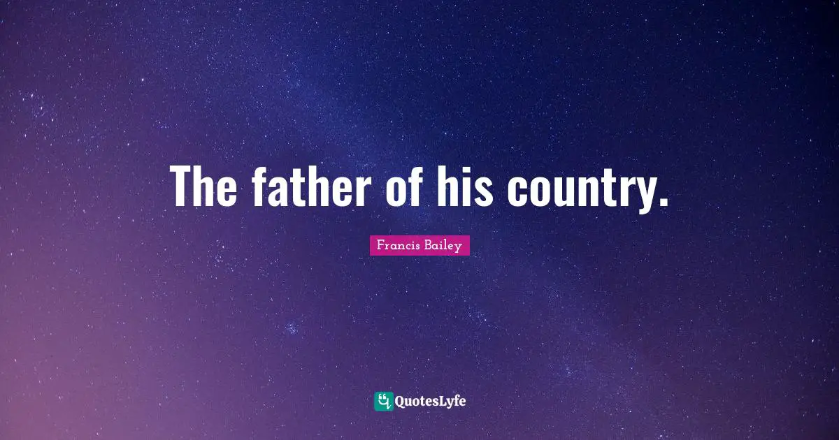 The father of his country.
