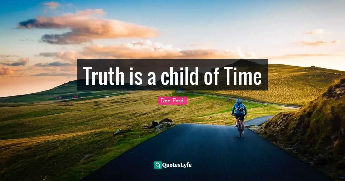 Truth is a child of Time