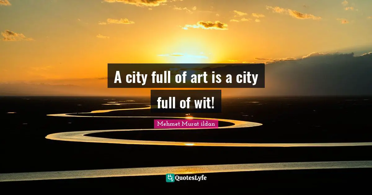 A city full of art is a city full of wit!