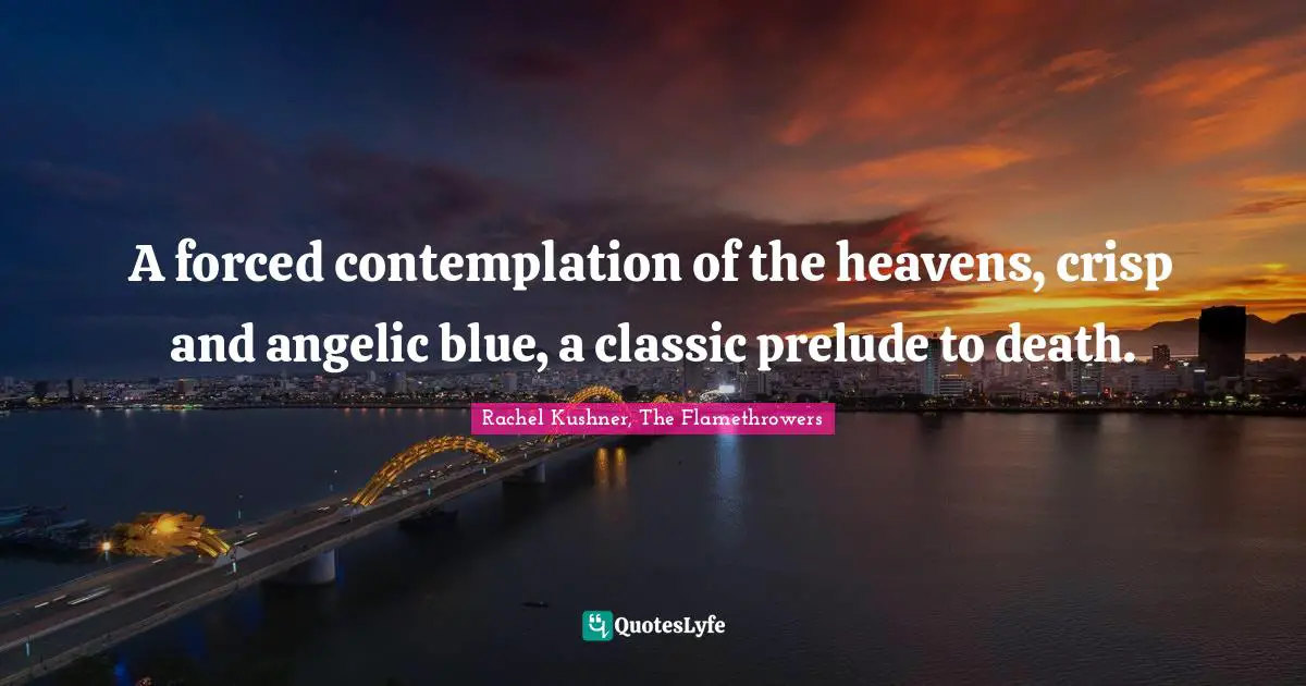 A forced contemplation of the heavens, crisp and angelic blue, a classic prelude to death.