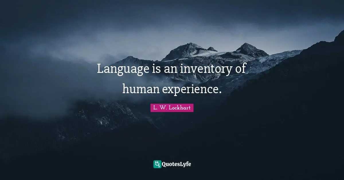 Language is an inventory of human experience.
