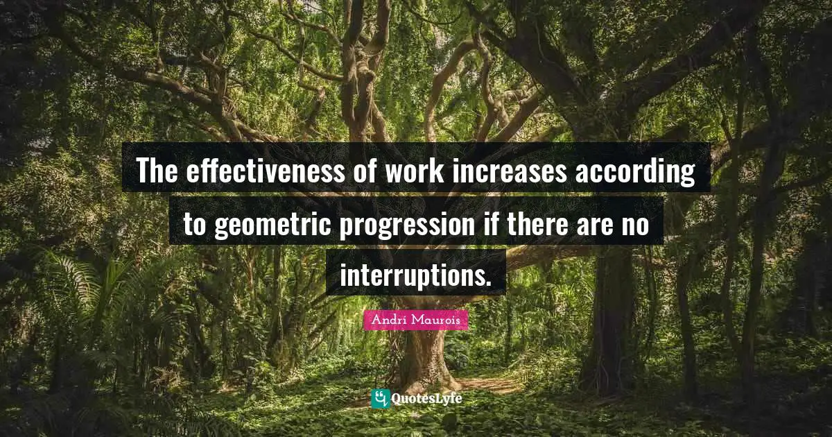 The effectiveness of work increases according to geometric progression if there are no interruptions.