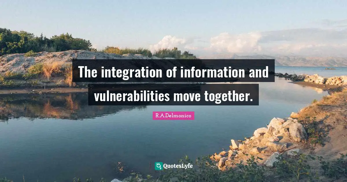 The integration of information and vulnerabilities move together.
