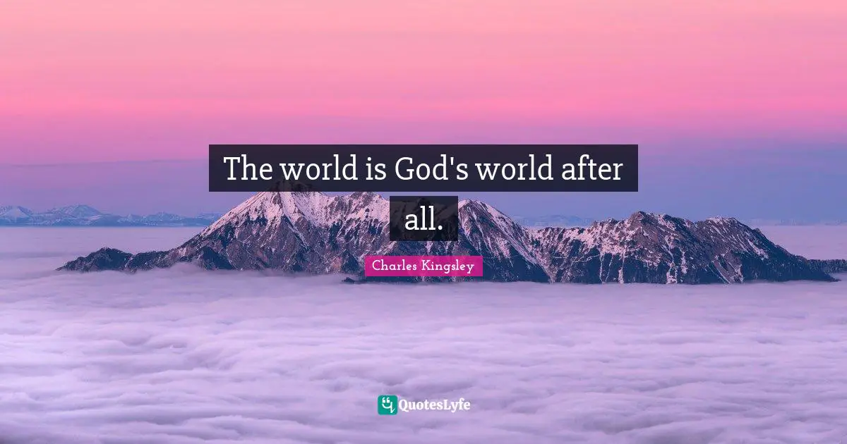 The world is God's world after all.