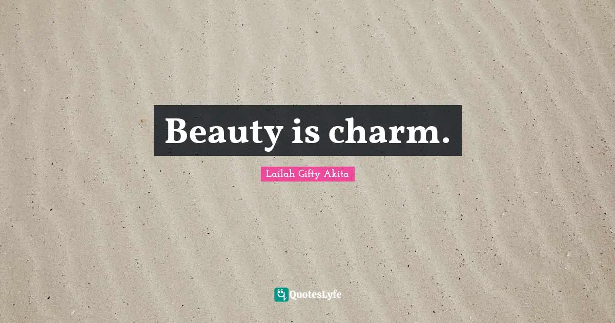 Beauty is charm.