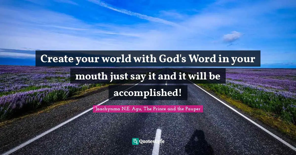 Create your world with God's Word in your mouth just say it and it will be accomplished!