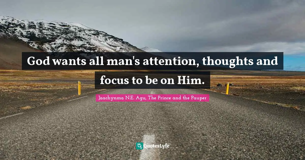 God wants all man's attention, thoughts and focus to be on Him.