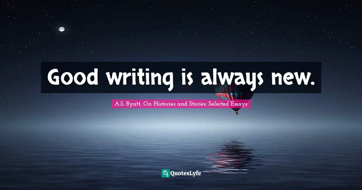 Good writing is always new.