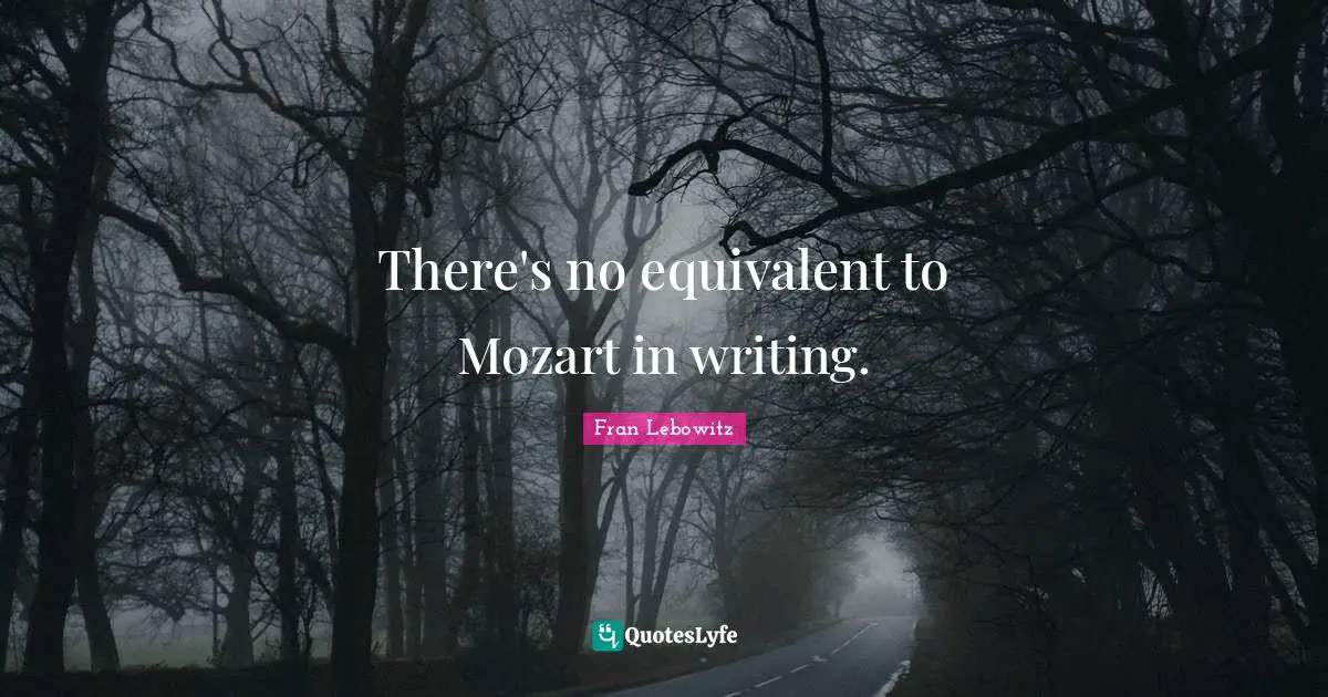 There's no equivalent to Mozart in writing.