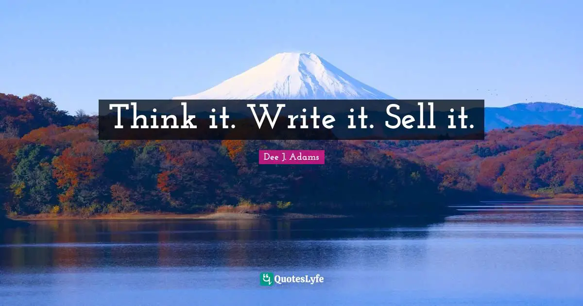 Think it. Write it. Sell it.