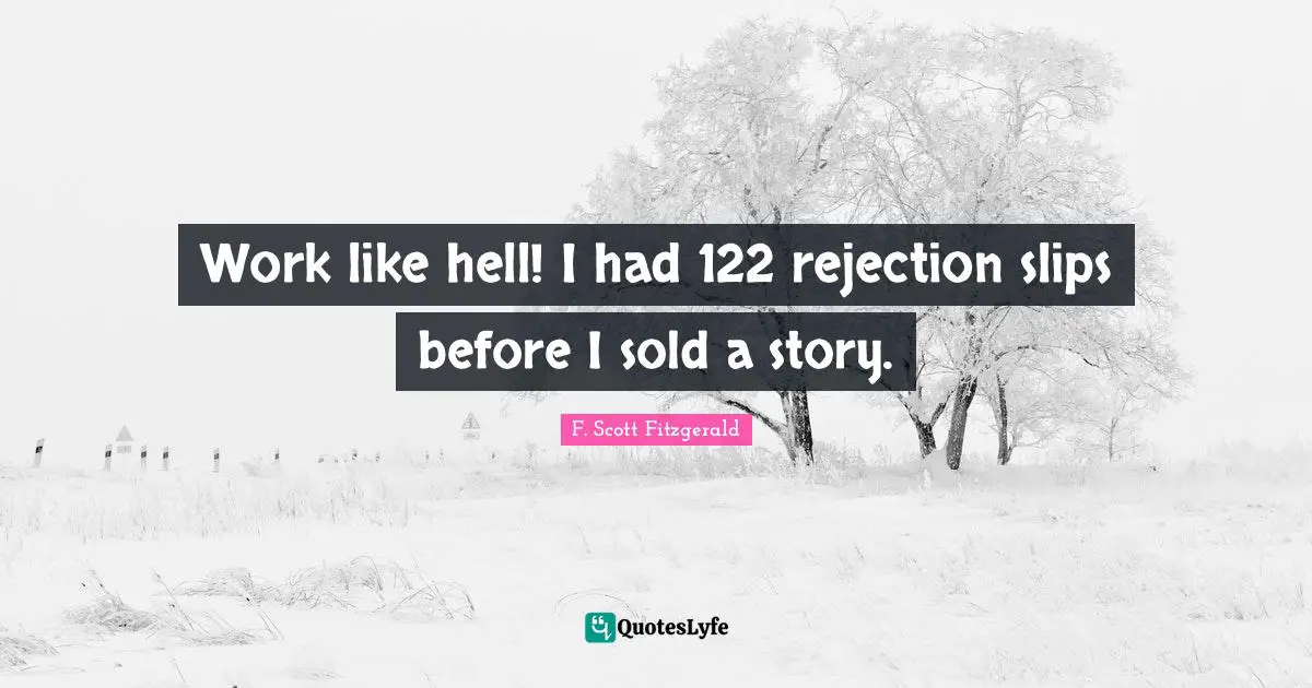 Work like hell! I had 122 rejection slips before I sold a story.