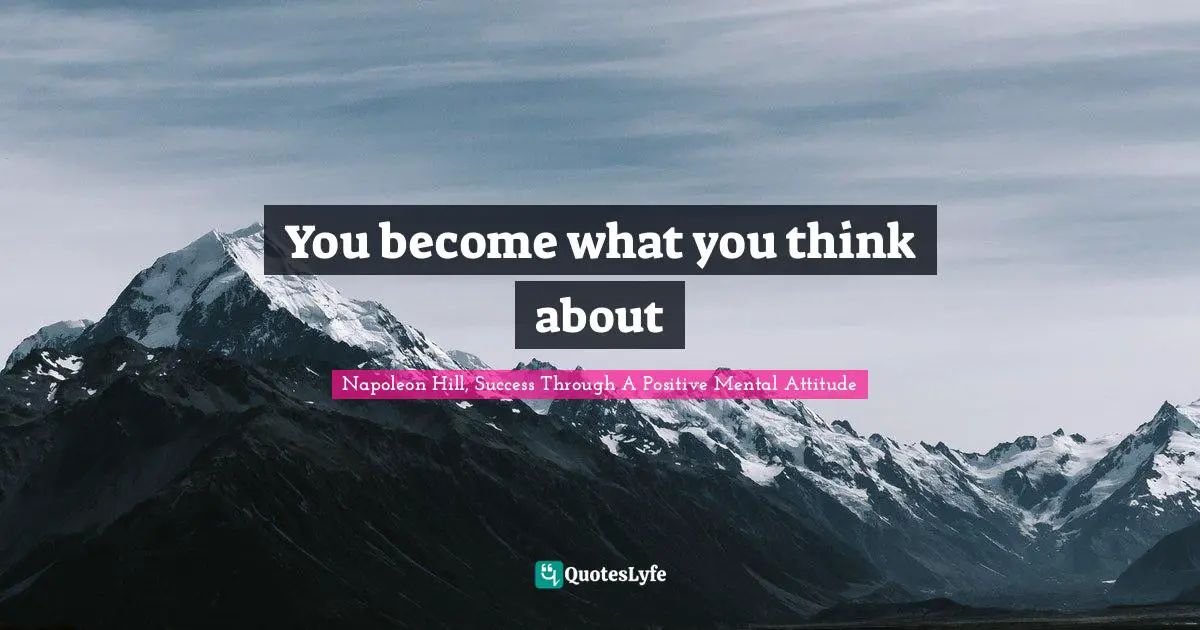 You become what you think about
