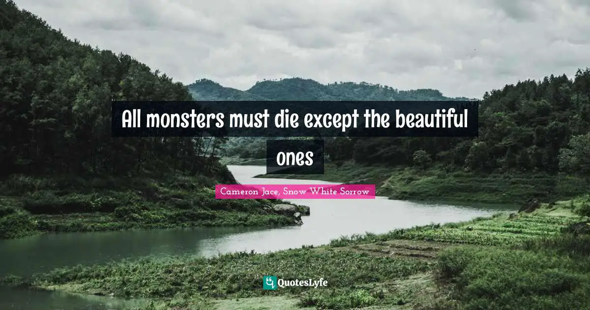 All monsters must die except the beautiful ones