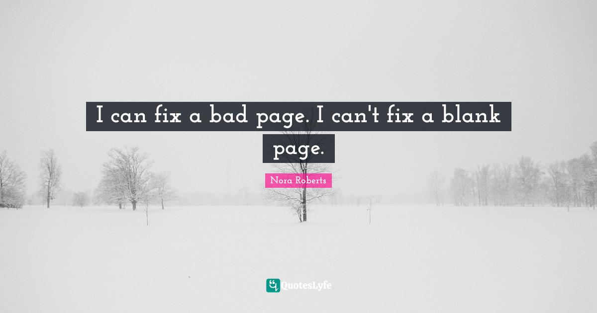 I can fix a bad page. I can't fix a blank page.