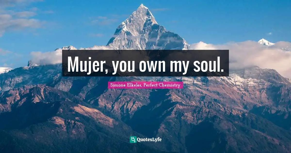 Mujer, you own my soul.