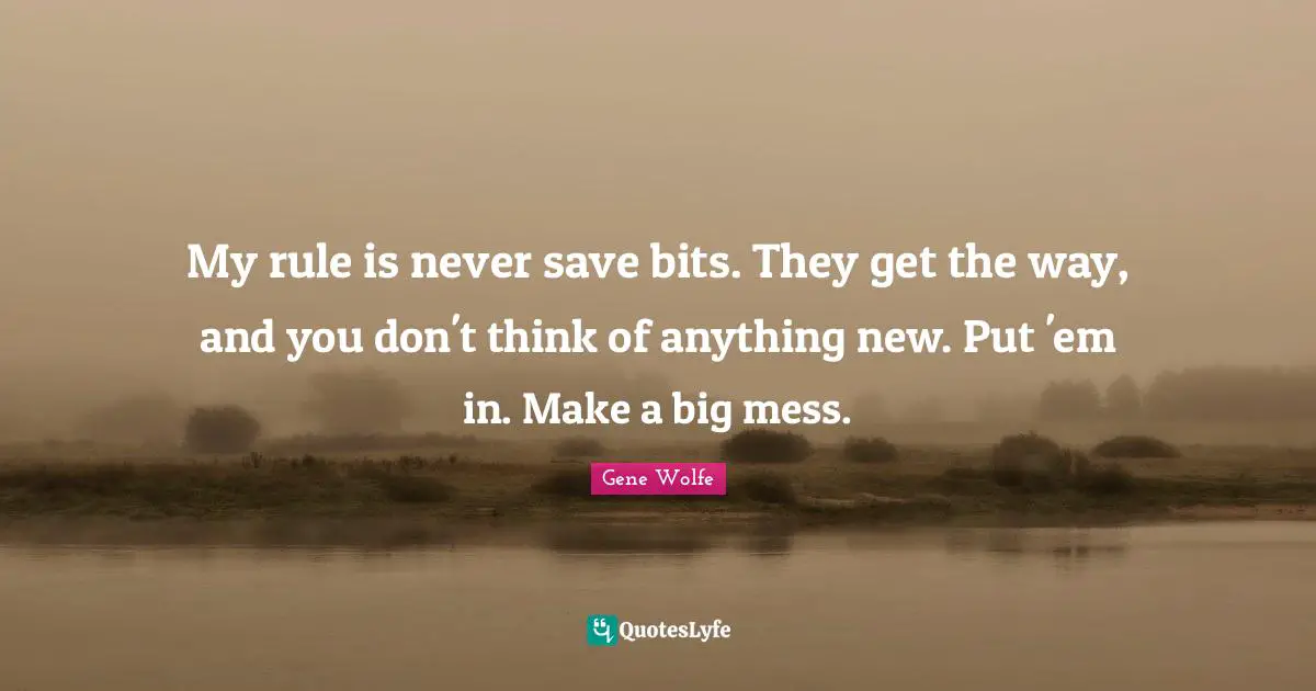 My rule is never save bits. They get the way, and you don't think of anything new. Put 'em in. Make a big mess.