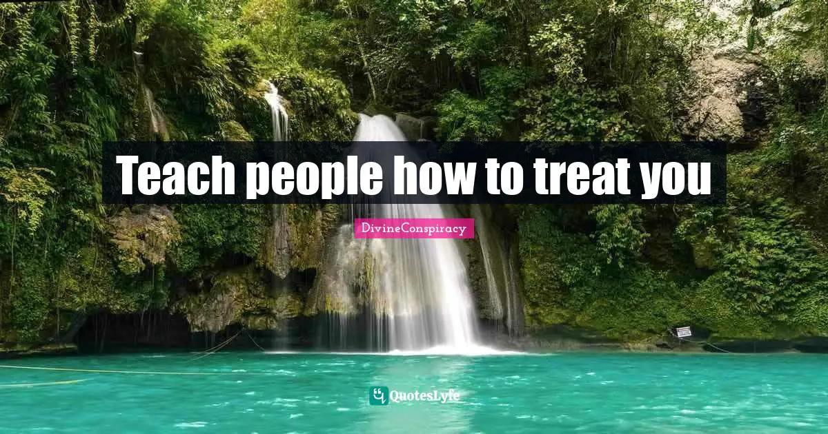 Teach people how to treat you