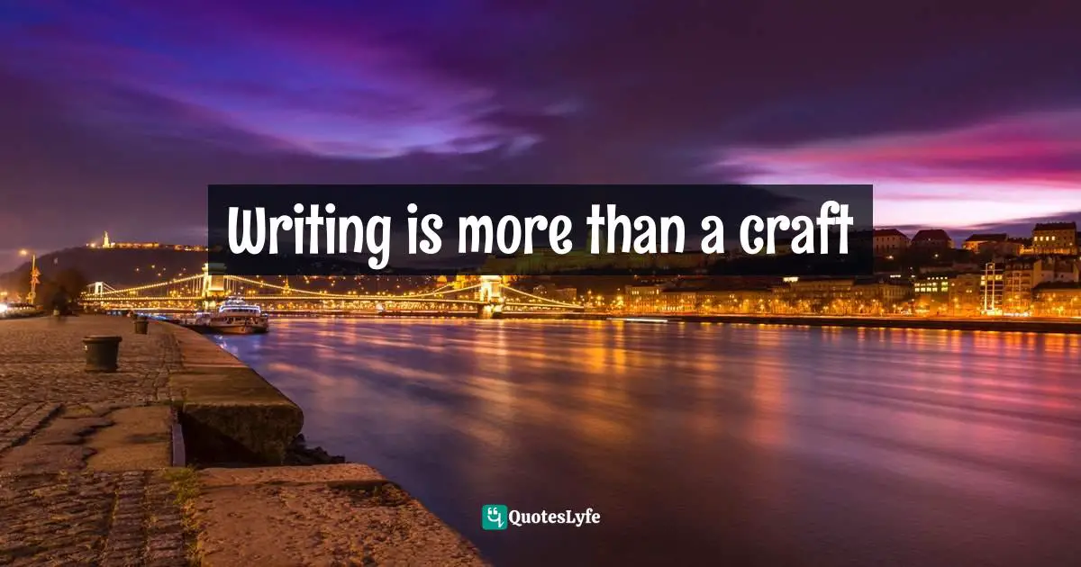 Writing is more than a craft