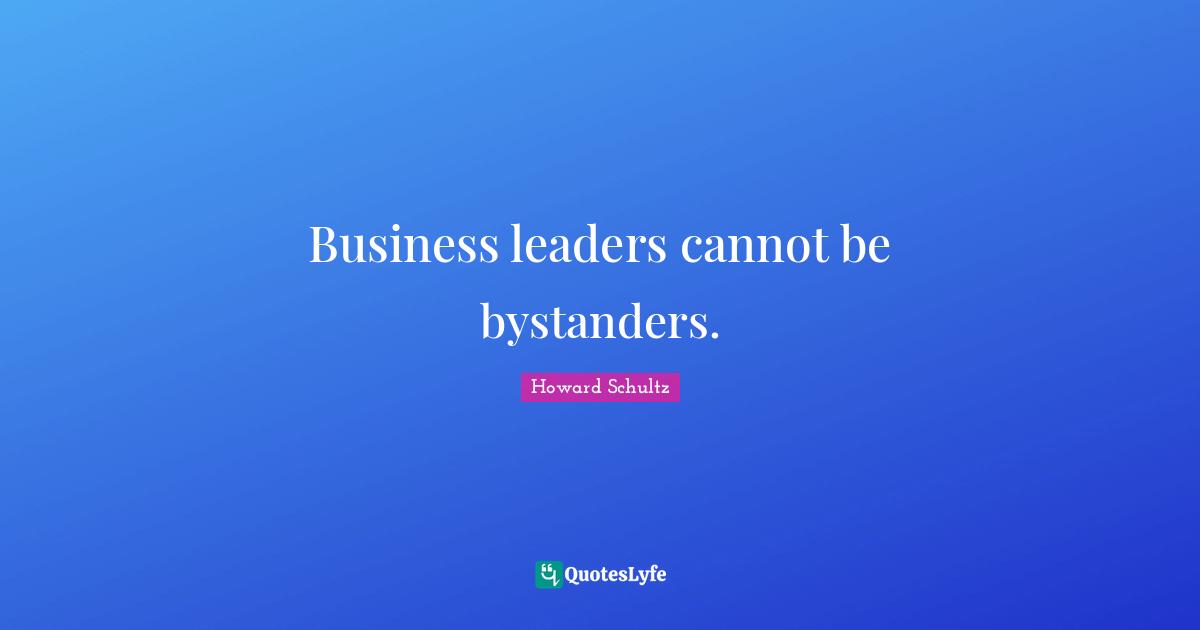 Business leaders cannot be bystanders.
