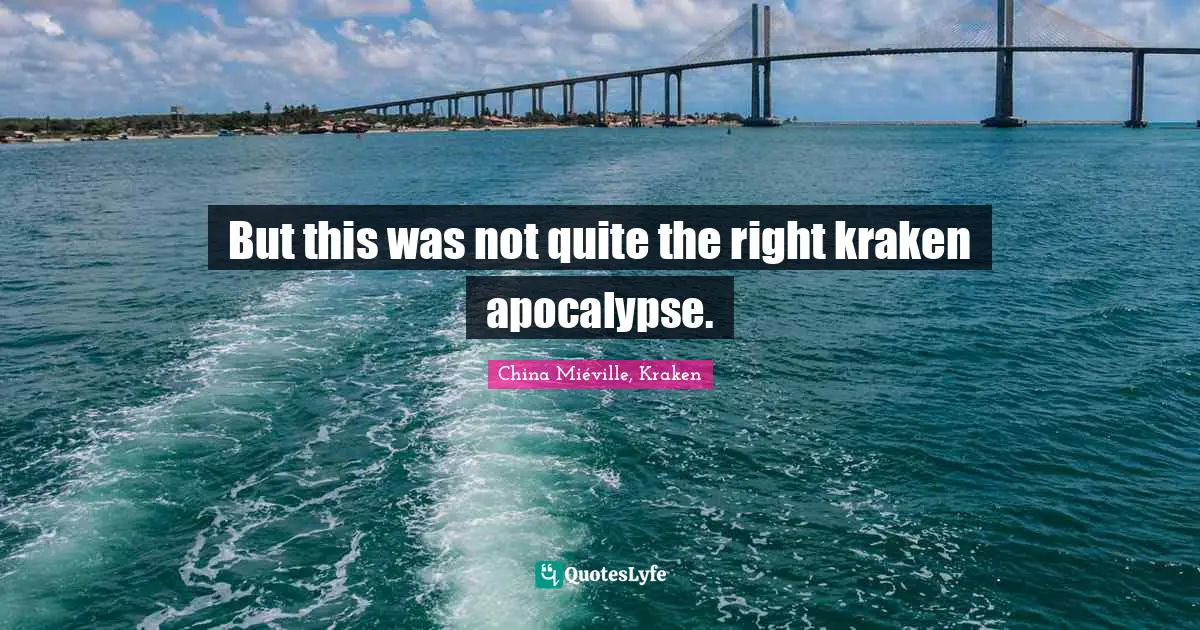 But this was not quite the right kraken apocalypse.