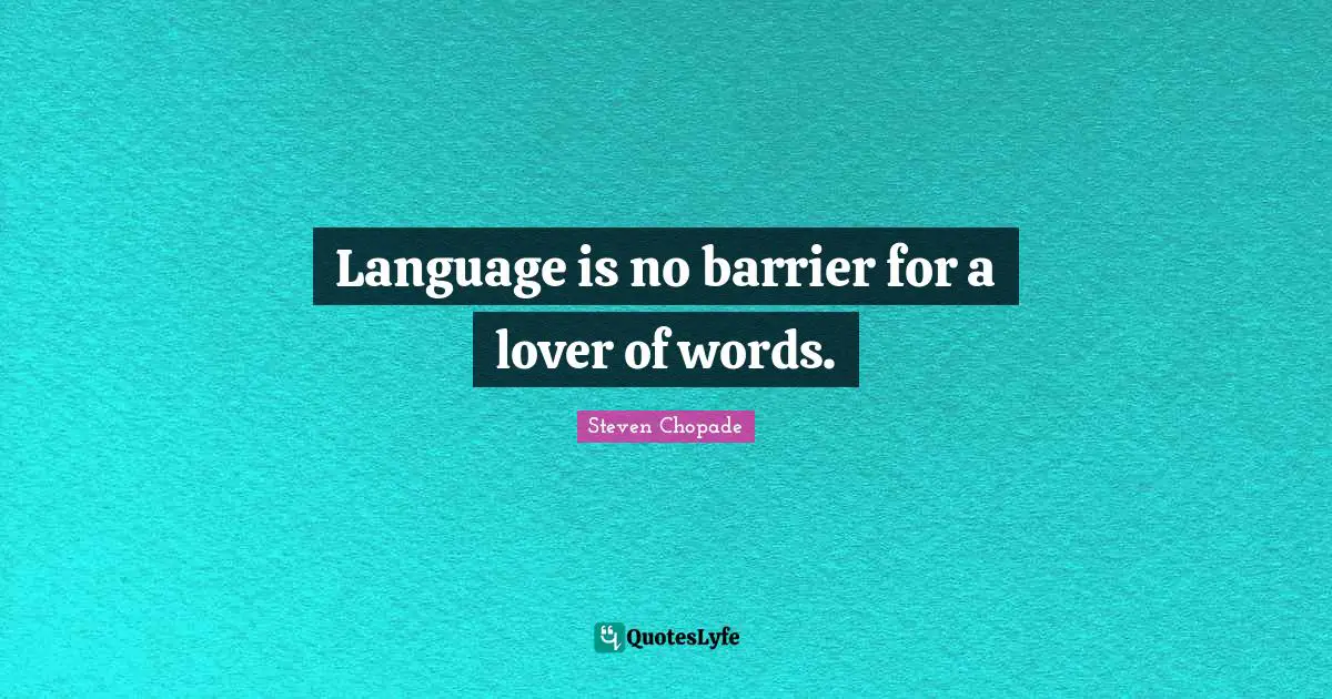 Language is no barrier for a lover of words.
