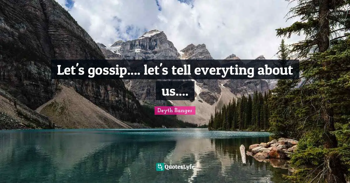 Let's gossip.... let's tell everyting about us....
