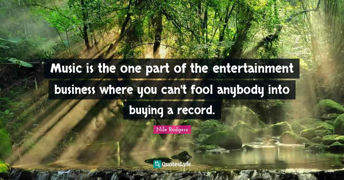 Music is the one part of the entertainment business where you can't fool anybody into buying a record.