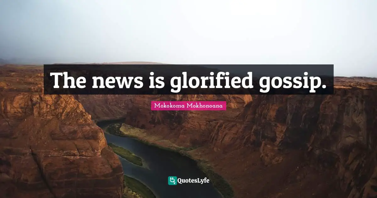 The news is glorified gossip.