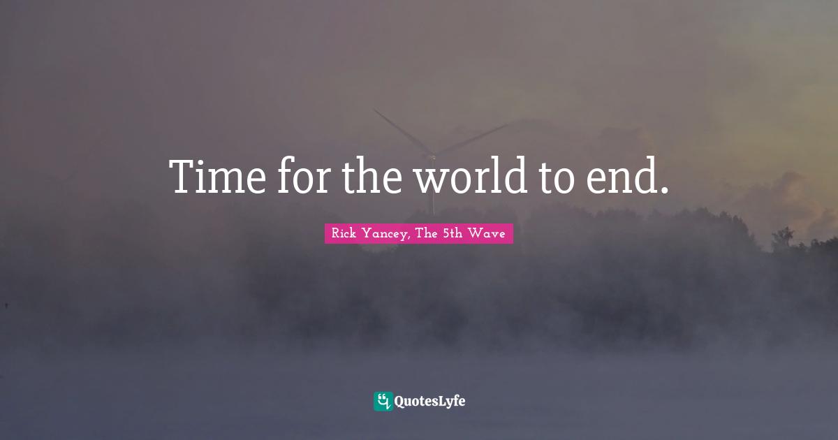 Time for the world to end.