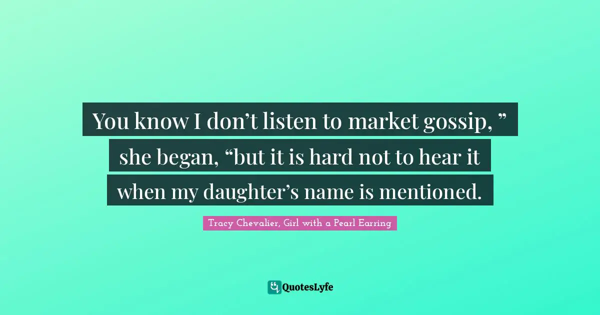 You know I don’t listen to market gossip, ” she began, “but it is hard not to hear it when my daughter’s name is mentioned.